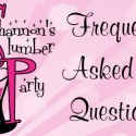 Shannon’s Slumber Party – FAQ